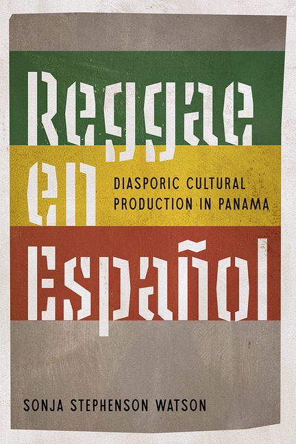 Reggae en Español: Diasporic Cultural Production in Panama