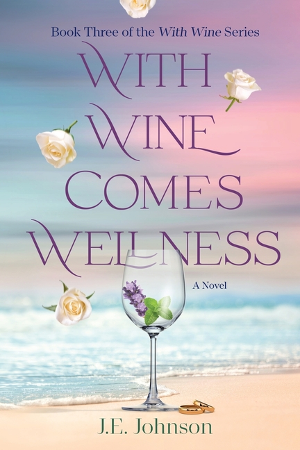 With Wine Comes Wellness: With Wine Series Book 3