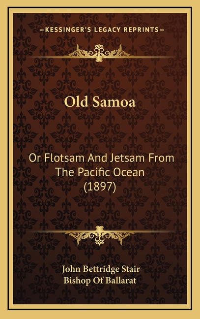Old Samoa: Or Flotsam And Jetsam From The Pacific Ocean (1897)