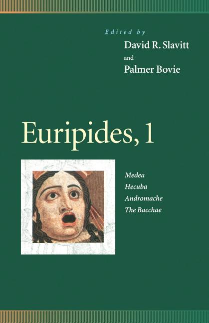 Euripides, 1: Medea, Hecuba, Andromache, the Bacchae
