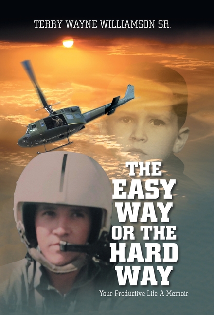 The Easy Way or the Hard Way: Your Productive Life A Memoir