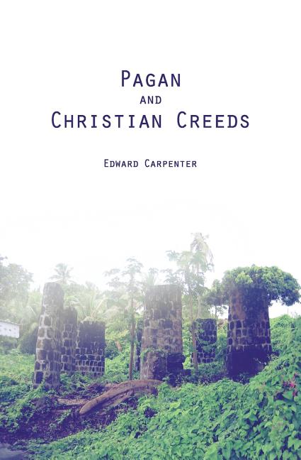 Pagan and Christian Creeds: Their Origin and Meaning