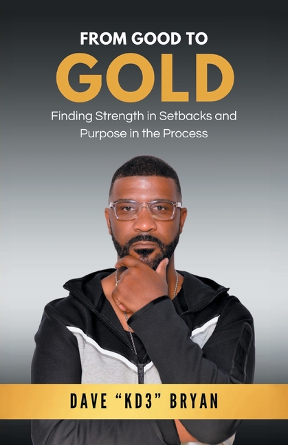From Good to Gold: Finding Strength in Setbacks and Purpose in the Process