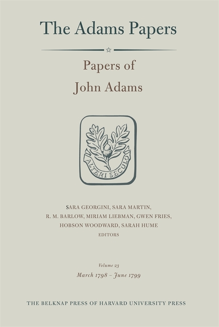 Papers of John Adams, Volume 23: March 1798 - June 1799