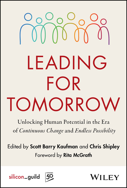 Leading for Tomorrow: Unlocking Human Potential in the Era of Continuous Change and Endless Possibility