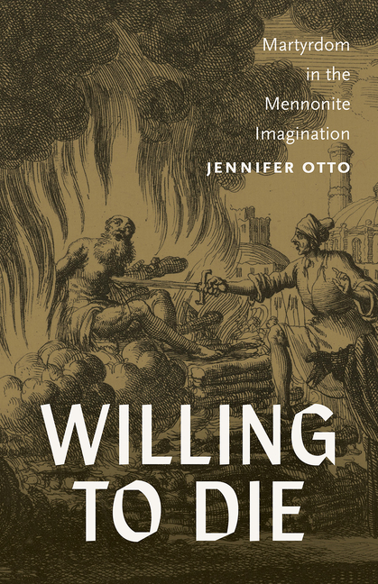 Willing to Die: Martyrdom in the Mennonite Imagination