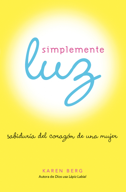 Simplemente Luz: Sabiduría del Corazón de Una Mujer