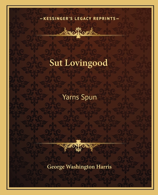 Sut Lovingood: Yarns Spun