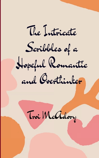 The Intricate Scribbles of a Hopeful Romantic and Overthinker