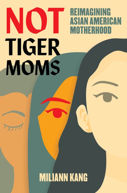 Not Tiger Moms: Reimagining Asian American Motherhood