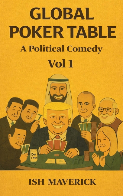 Global Poker Table: A Political Comedy Vol 1
