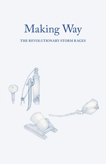 Making Way: the Revolutionary Storm Rages: Sailing Into the Revolutionary Storm