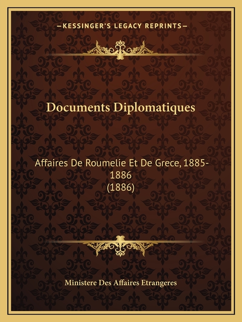 Documents Diplomatiques: Affaires De Roumelie Et De Grece, 1885-1886 (1886)