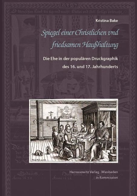Die Ehe in Der Popularen Druckgraphik Des 16. Und 17. Jahrhunderts