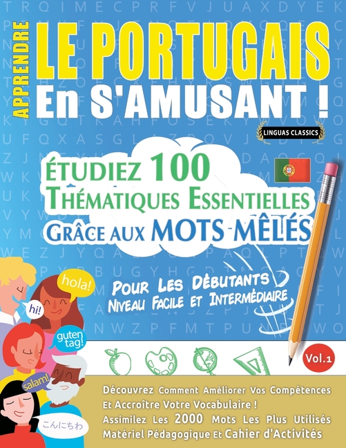 Apprendre Le Portugais En s'Amusant - Pour Les Débutants: Niveau Facile Et Intermédiaire - Étudiez 100 Thématiques Essentielles Grâce Aux Mots Mêlés -