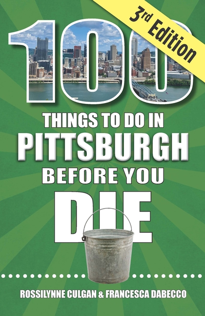 100 Things to Do in Pittsburgh Before You Die, 3rd Edition