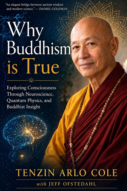 Why Buddhism Is True: Exploring Consciousness Through Neuroscience, Quantum Physics, and Buddhist Insight