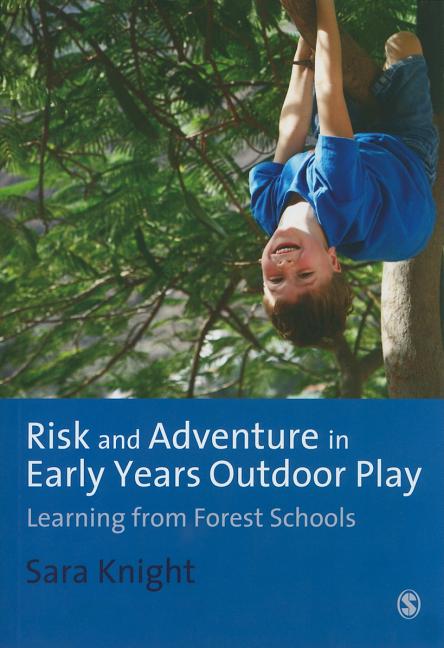 Risk & Adventure in Early Years Outdoor Play: Learning from Forest Schools