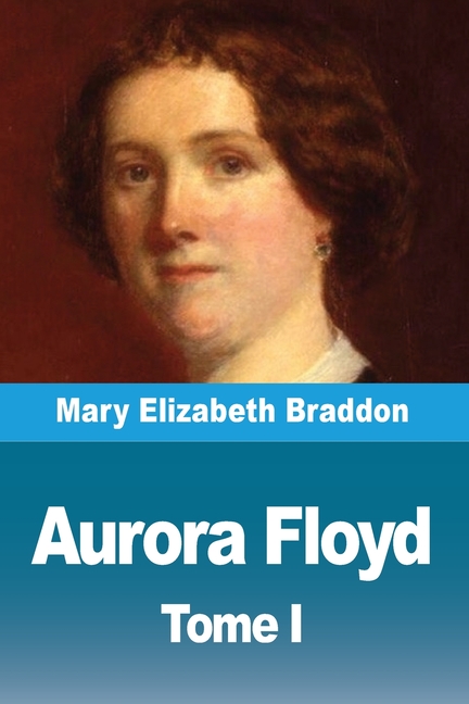 Aurora Floyd: Tome I