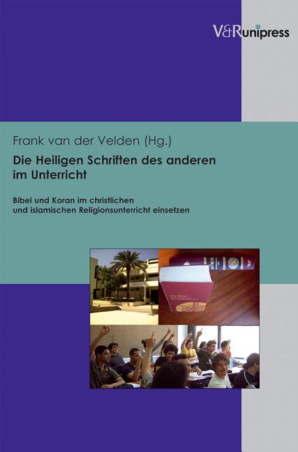 Die Heiligen Schriften Des Anderen Im Unterricht: Bibel Und Koran Im Christlichen Und Islamischen Religionsunterricht Einsetzen