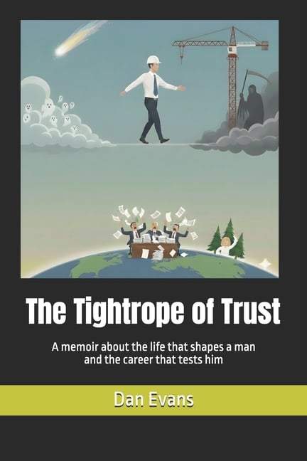 The Tightrope of Trust: A memoir about the life that shapes a man and the career that tests him