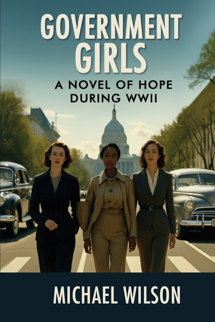 Government Girls: A Novel of Hope During WWII