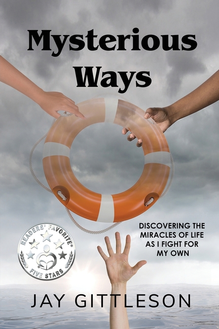 Mysterious Ways: Discovering the Miracles of Life as I Fight for My Own