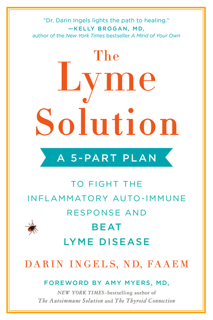 The Lyme Solution: A 5-Part Plan to Fight the Inflammatory Auto-Immune Response and Beat Lyme Disease