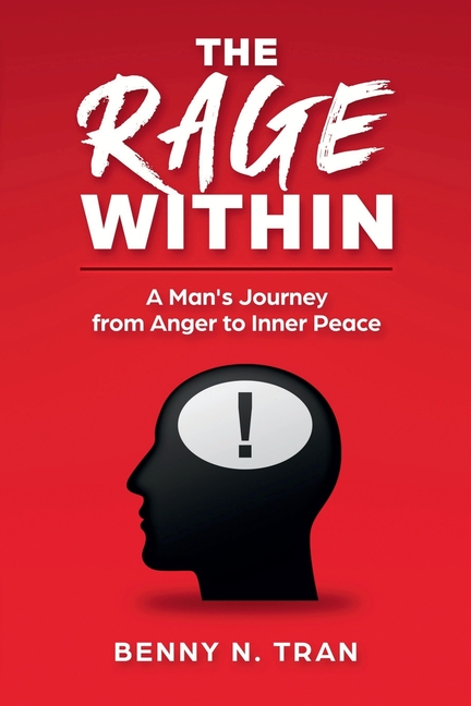 The Rage Within: A Man's Journey from Anger to Inner Peace