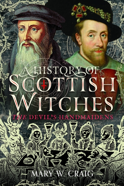 A History of Scottish Witches: The Devil's Handmaidens