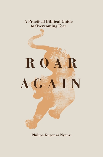 Roar Again: A Practical Biblical Guide to Overcoming Fear