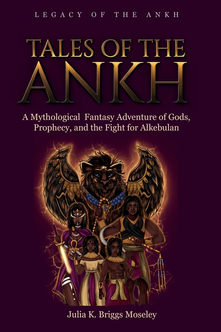 Tales of the Ankh: A Mythological Fantasy Adventure of Gods, Prophecy, and the Fight for Alkebulan
