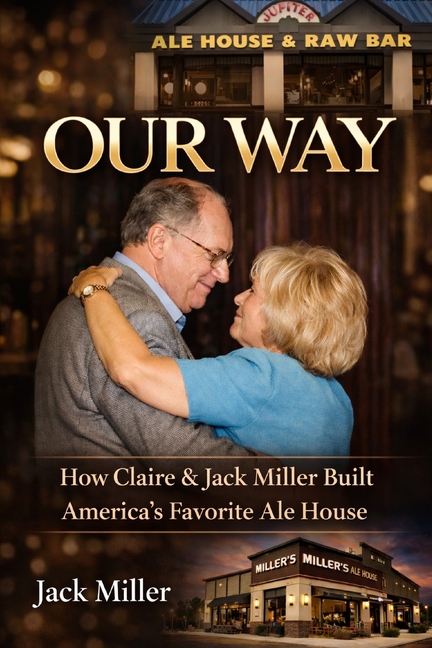Our Way: How Claire and Jack Miller Built America's Favorite Ale House