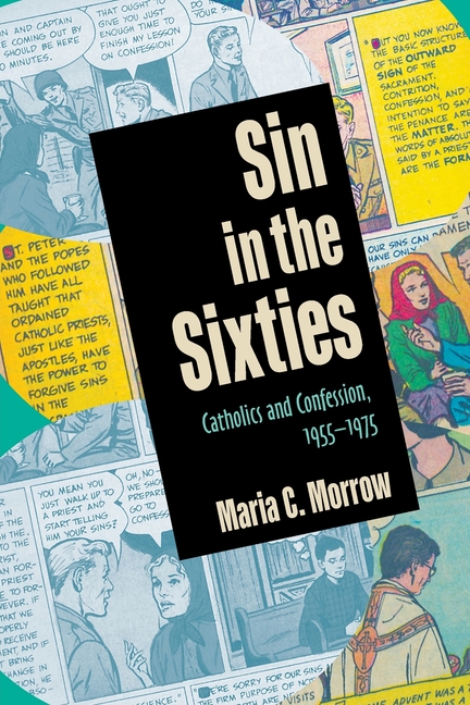 Sin in the Sixties: Catholics and Confession, 1955-1975