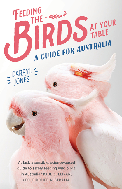 Feeding the Birds at Your Table: A guide for Australia