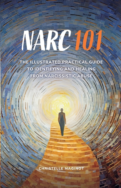 Narc 101: The Illustrated Practical Guide to Identifying and Healing from Narcissistic Abuse
