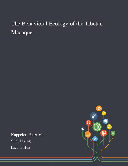 The Behavioral Ecology of the Tibetan Macaque