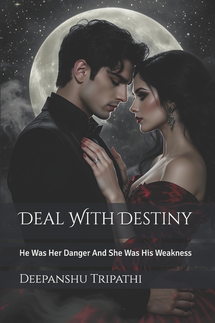 Deal With Destiny: He Was Her Danger And She Was His Weakness