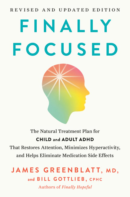 Finally Focused, Revised and Updated Edition: The Natural Treatment Plan for Child and Adult ADHD That Restores Attention, Minimizes Hyperactivity, an