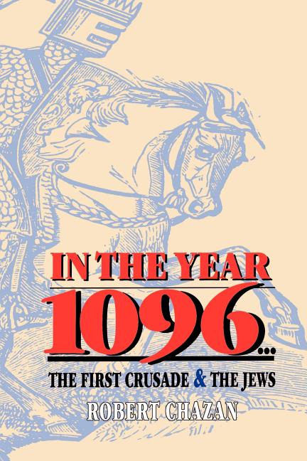 In the Year 1096: The First Crusade and the Jews