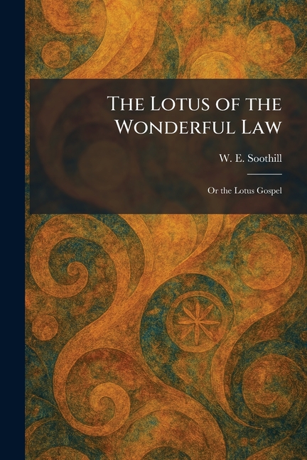 The Lotus of the Wonderful Law: Or the Lotus Gospel