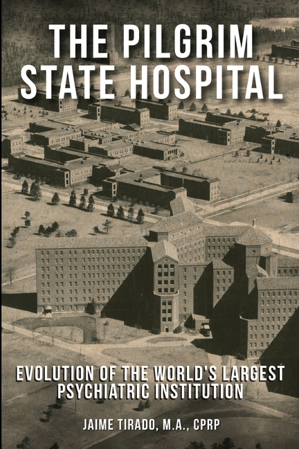 The Pilgrim State Hospital: Evolution of the World's Largest Psychiatric Institution