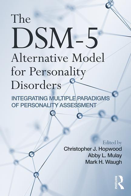 The Dsm-5 Alternative Model for Personality Disorders: Integrating Multiple Paradigms of Personality Assessment