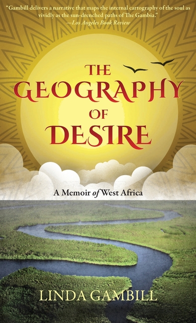 The Geography of Desire: A Memoir of West Africa