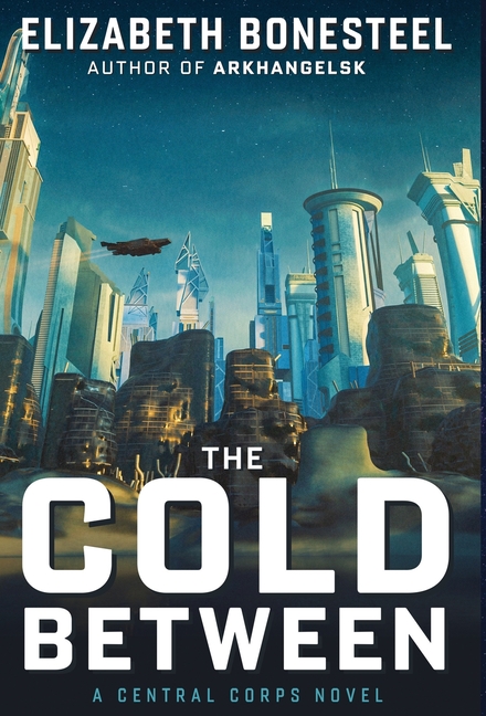 The Cold Between: A Central Corps Novel