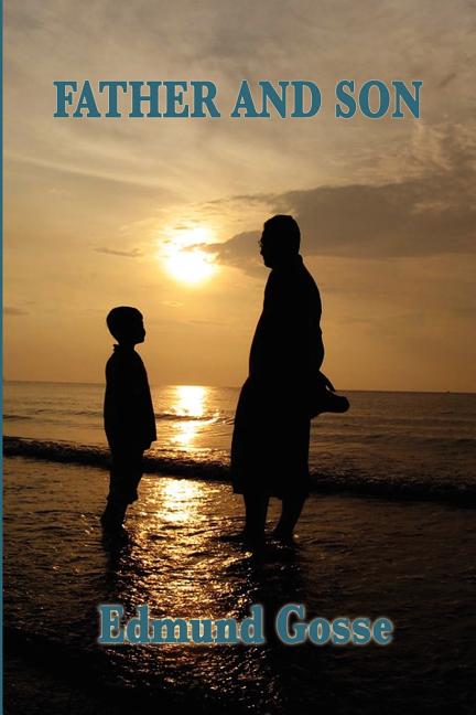 Father and Son: A Classic Memoir of Faith, Family, and Intellectual Freedom