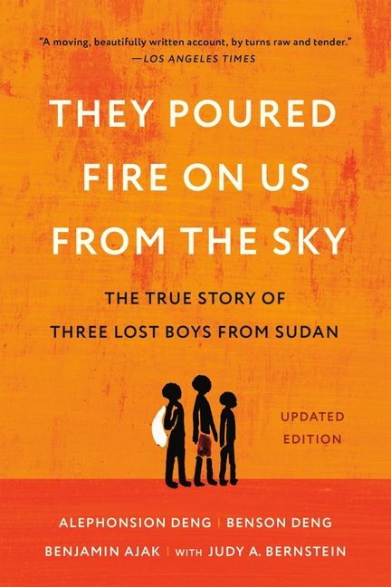 They Poured Fire on Us from the Sky: The True Story of Three Lost Boys from Sudan