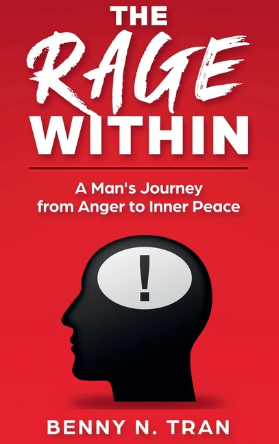 The Rage Within: A Man's Journey from Anger to Inner Peace