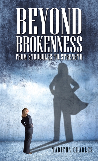 Beyond Brokenness: From Struggles to Strength