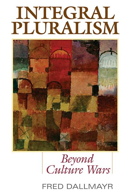 Integral Pluralism: Beyond Culture Wars